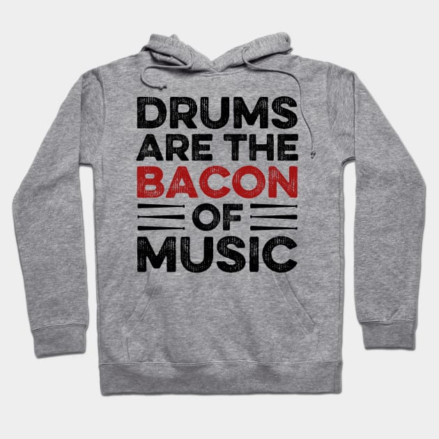 Drums Are The Bacon Of Music Drummer Hoodie by DragonTees